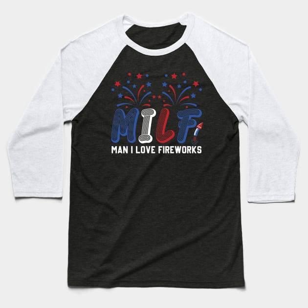 MILF Man I Love Fireworks Funny American Patriotic July 4th Baseball T-Shirt by Sky at night